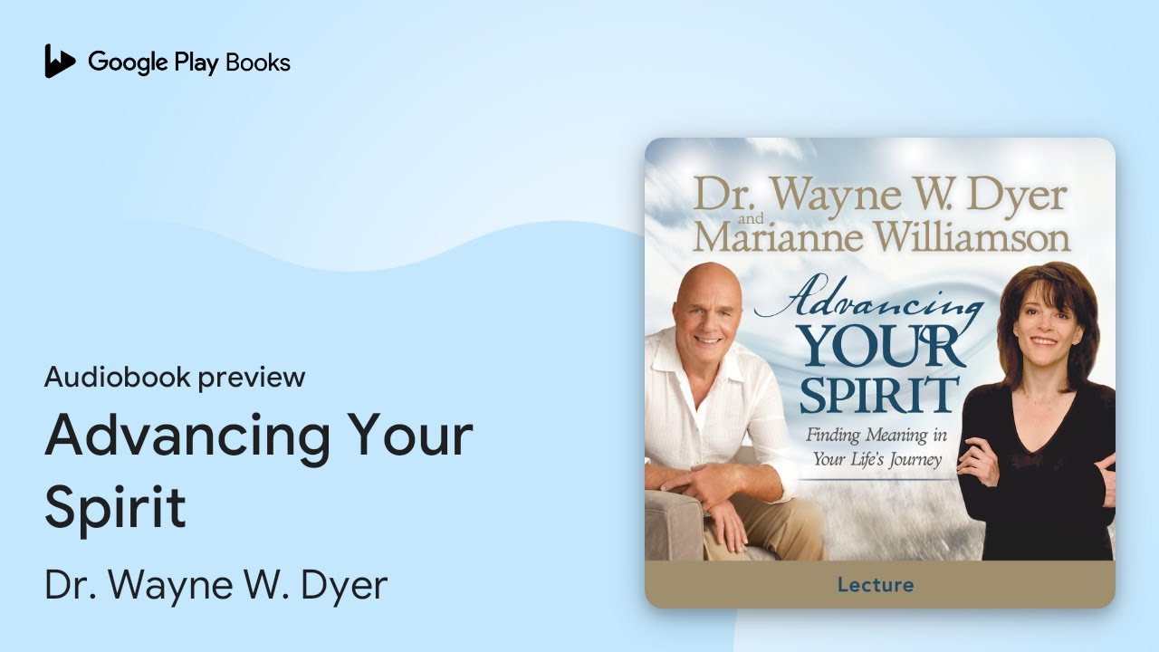 Advancing Your Spirit by Dr. Wayne W. Dyer &middot; Audiobook preview