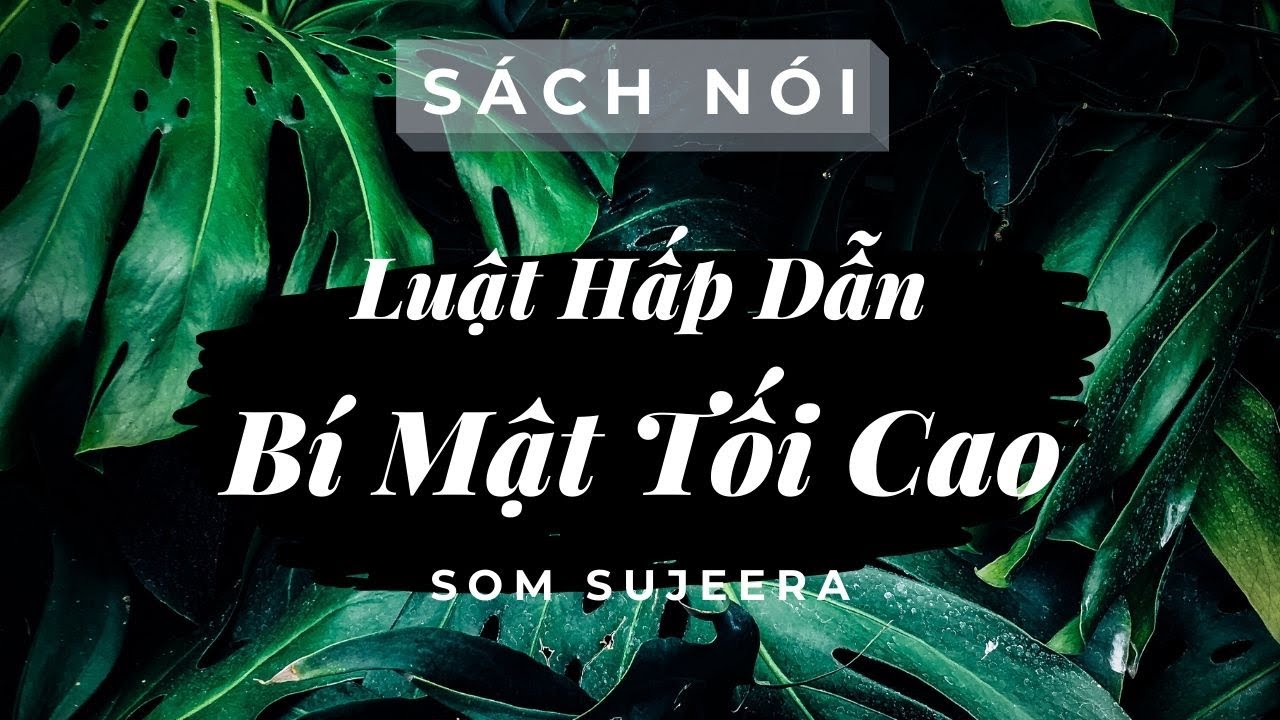// LUẬT HẤP DẪN: BÍ MẬT TỐI CAO - SOM SUJEERA - SÁCH NÓI MỖI NGÀY //