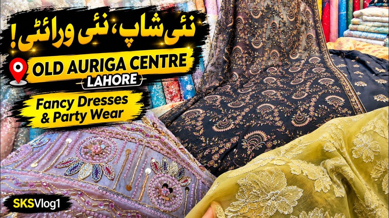 Old Auriga Centre Lahore | Fancy Dresses & New Party Wear Collection | Pakistani Dresses