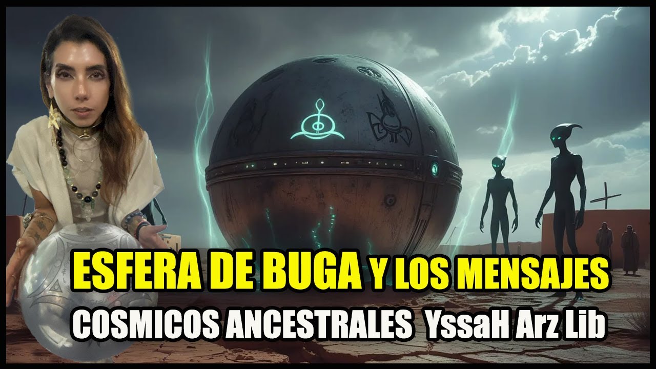DESCIFRANDO LOS CODIGOS Y MENSAJES DE LA ESFERA DE BUGA 12 Mil Años Con Yssah Arz Lib