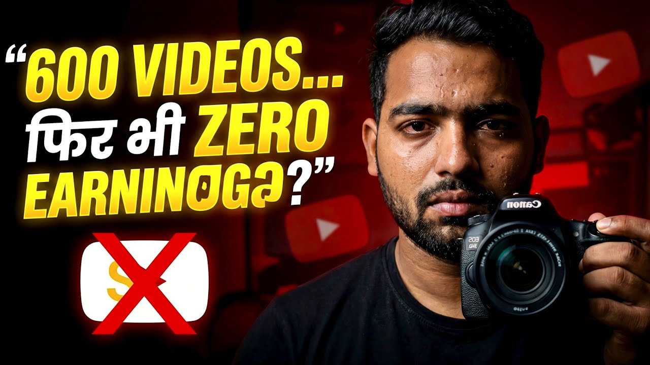 Dark Reality of You Tube | 600 Videos Upload करने के बाद भी 0 Earning 😢 | Real Truth No One Tell You