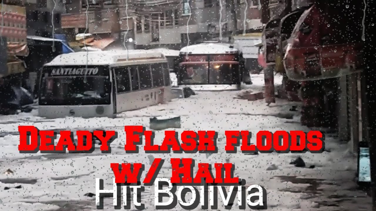 2021 Update!Flash floods Hit  Bolivia's Sucre city- Jan2021 due to heavy rains and Hail