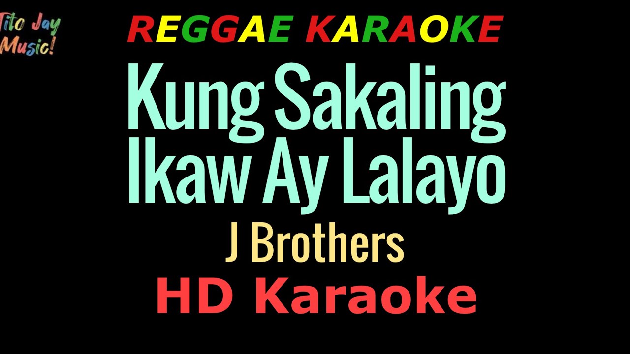Kung Sakaling Ikaw Ay Lalayo - J Brothers (REGGAE KARAOKE)
