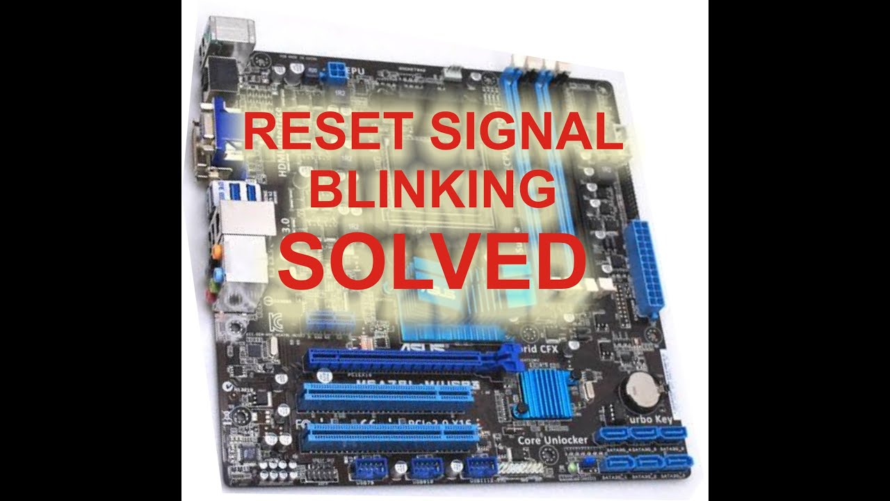 ASUS (M5A78L-M/USB3 ) MOTHERBOARD RESET SIGNAL BLINKING .SOLVED