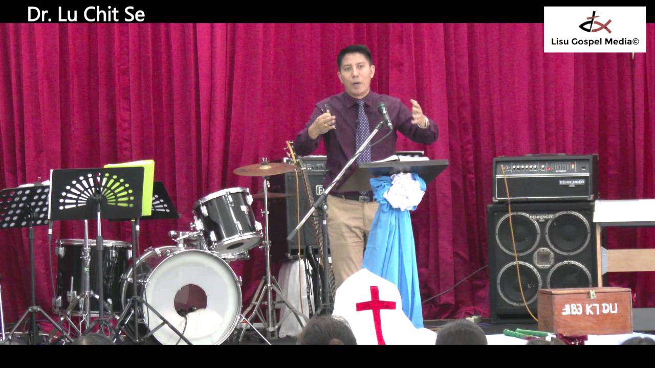 Lisu Gospel Media&copy; &brvbar;&brvbar; JI_ M S-M-LI L TSO &brvbar;&brvbar; Dr. Lu Chit Se &brvbar;&brvbar; 2016-08-21