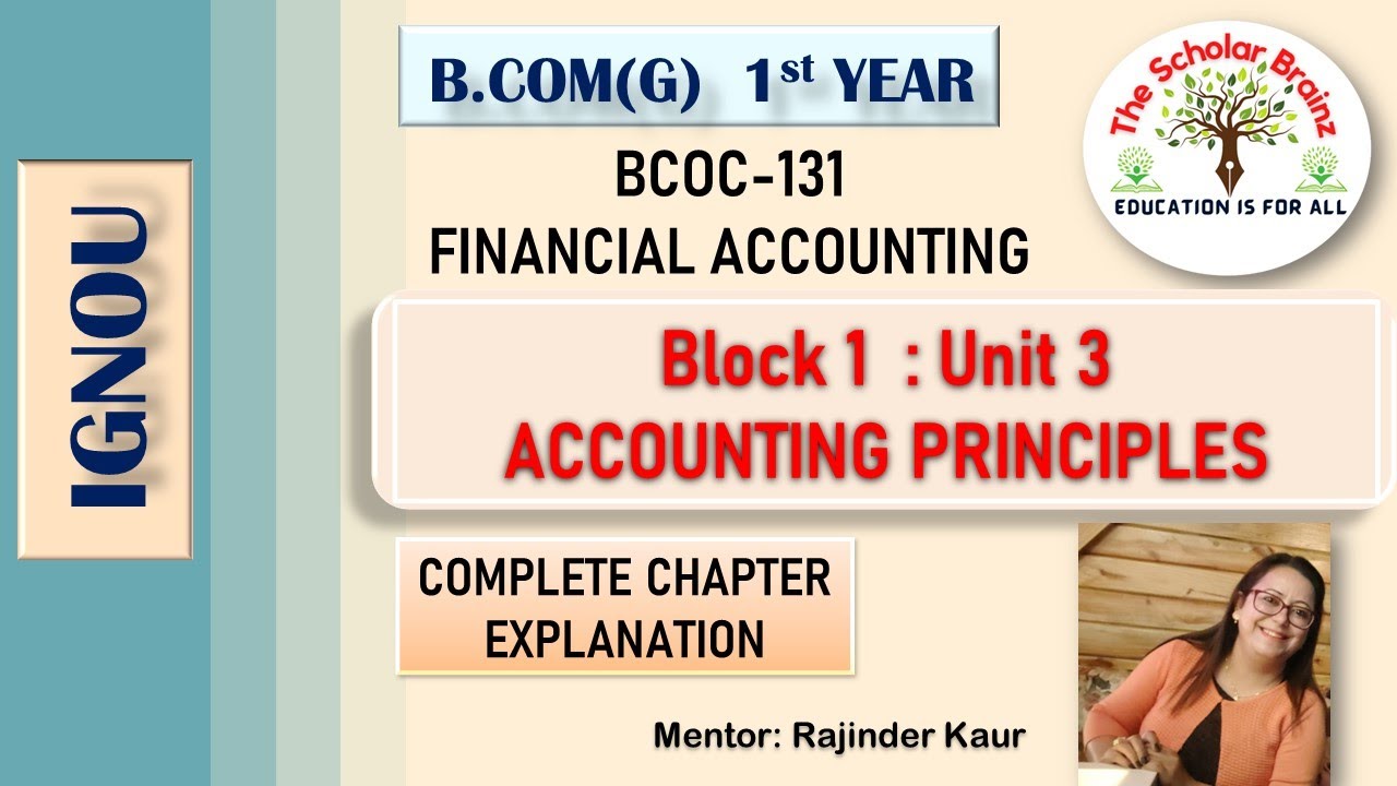 IGNOU B.Com{G} 1st Year BCOC 131 Financial Accounting Unit 3 Accounting principles Explained