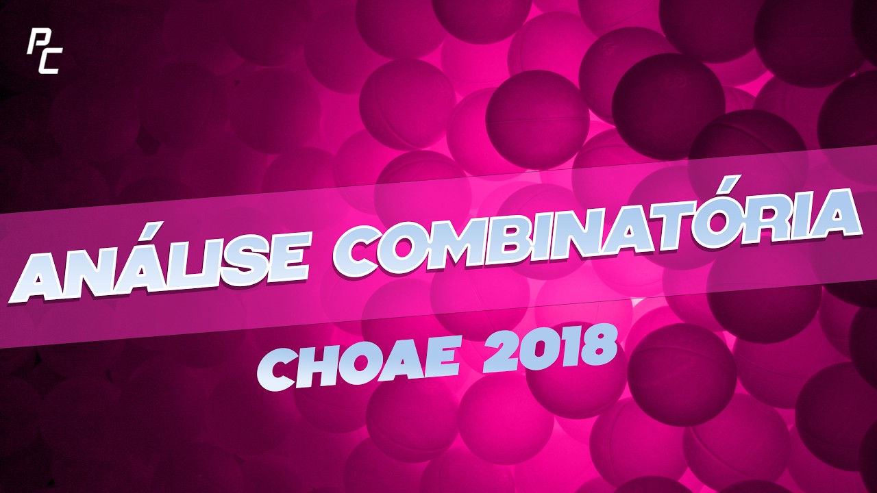 ANÁLISE COMBINATÓRIA (CHOAE 2018)
