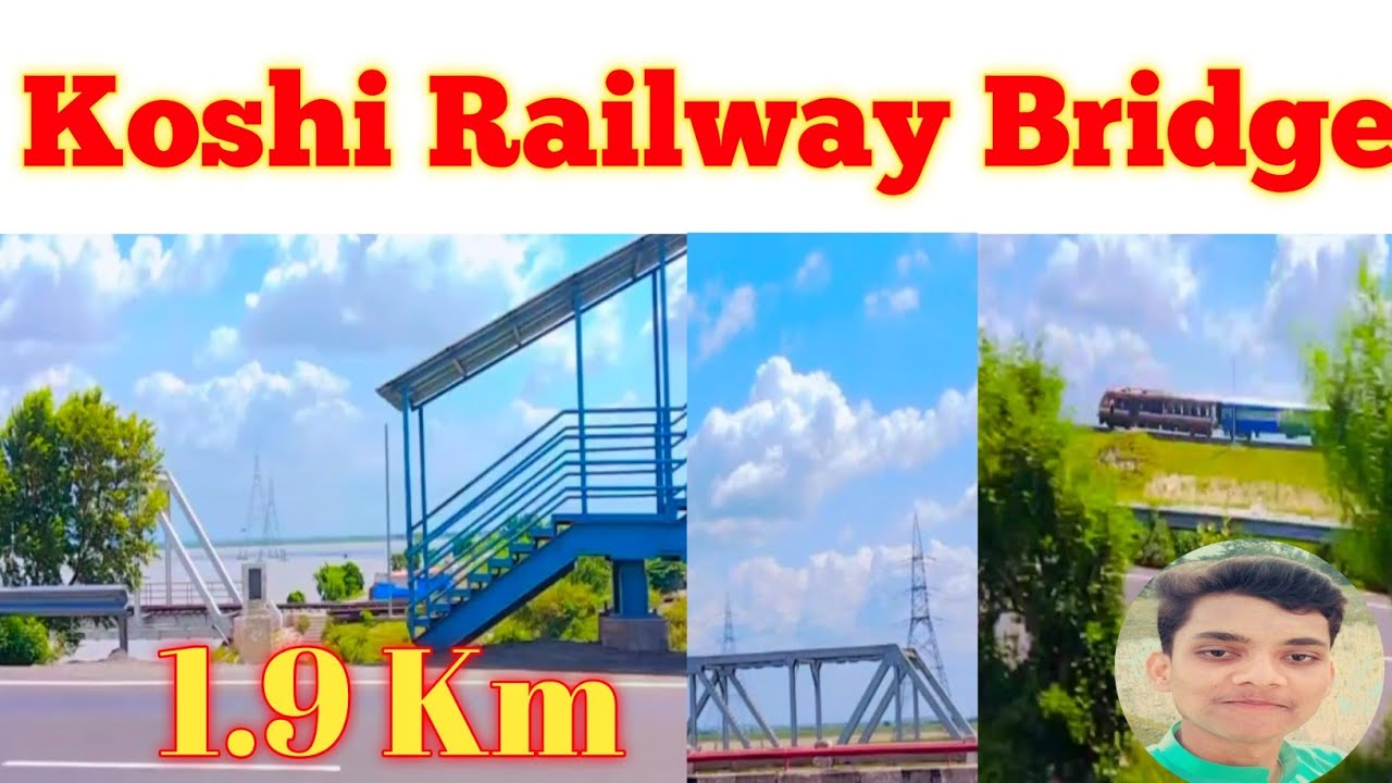 Koshi Railway Bridge|| How Long is Koshi Railway Bridge ? Koshi Pula Railway Pula|| 1.9 km long Bri.