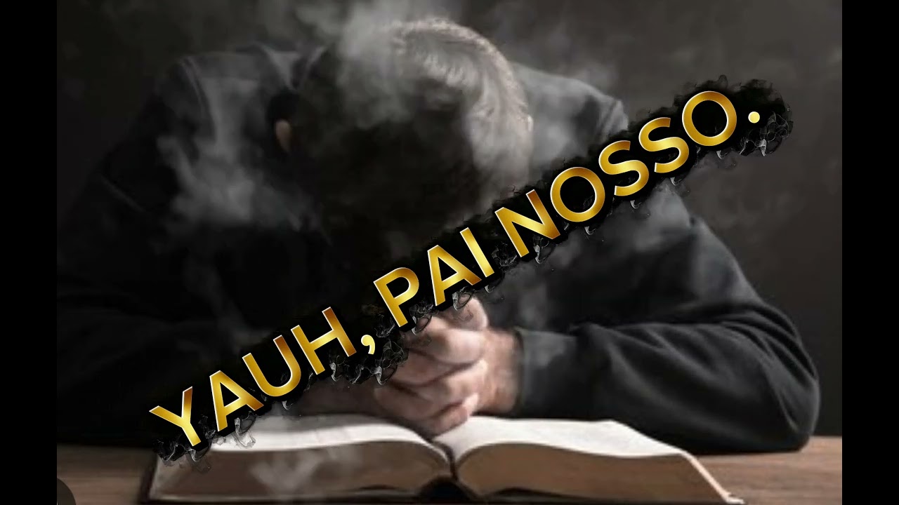 YAUH, PAI NOSSO. R