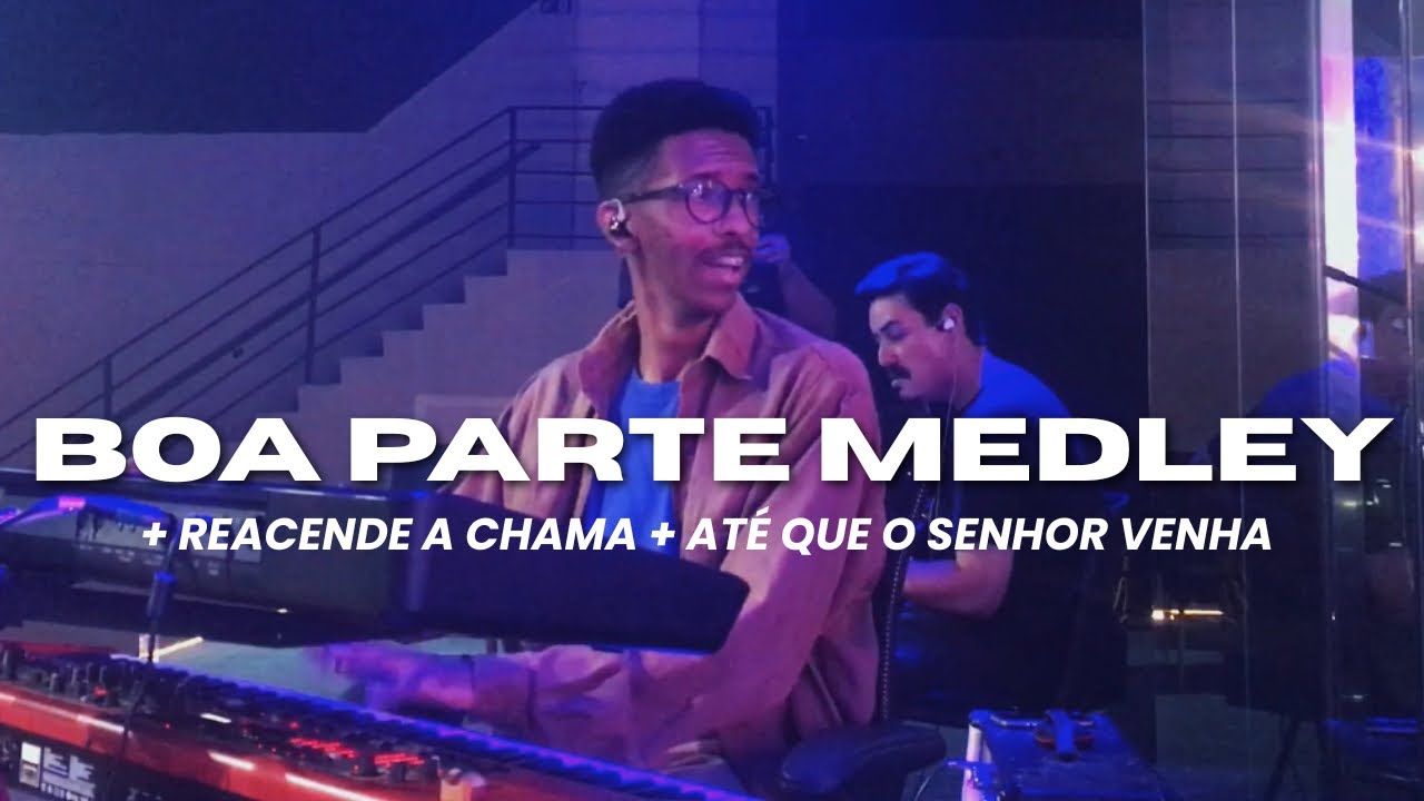 Boa Parte + Reacende a Chama + Até Que O Senhor Venha | KeysCam