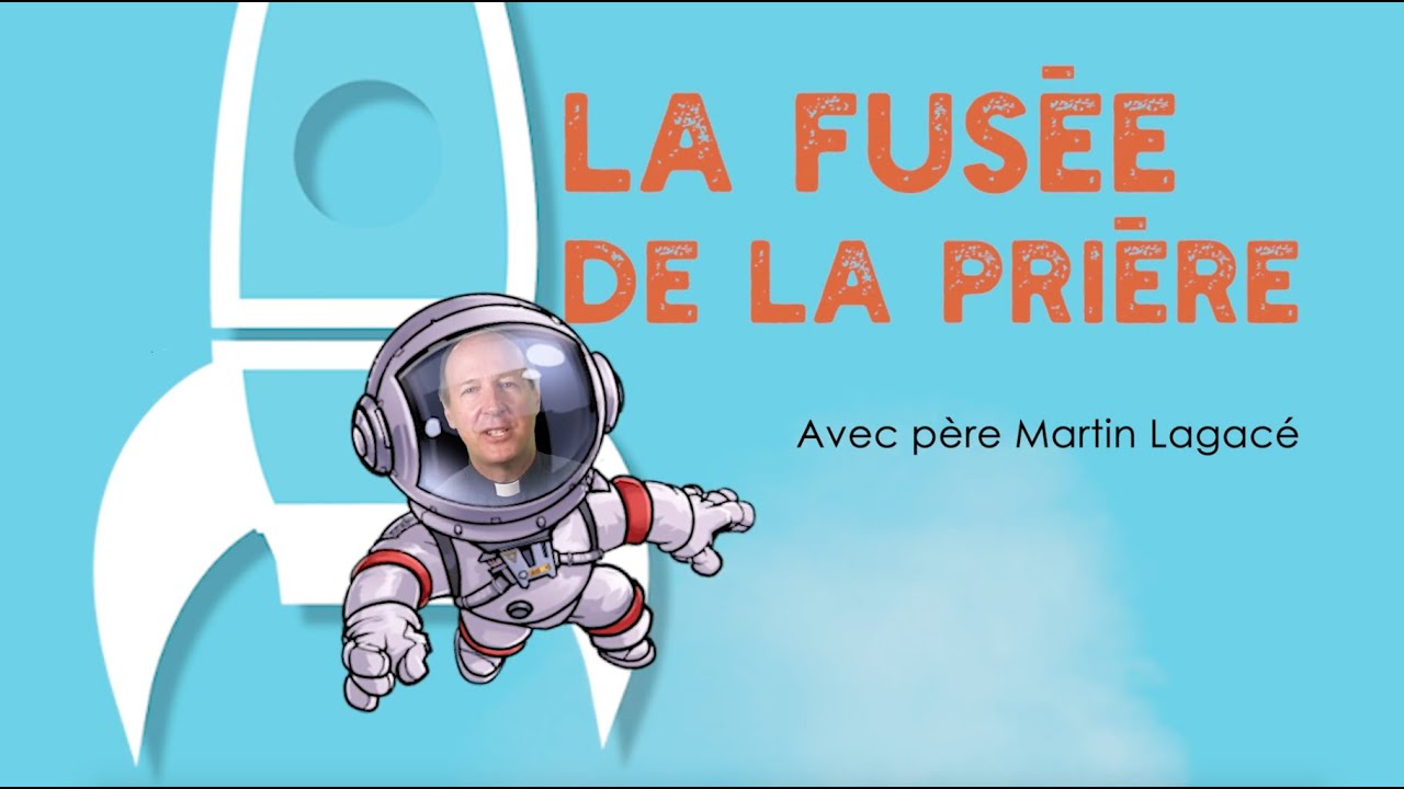La fusée de la prière - Père Martin Lagacé