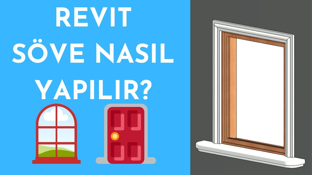 Revit'te Söve Nasıl Yapılır?(Pencere, Kapı, Cephe Üzerine)