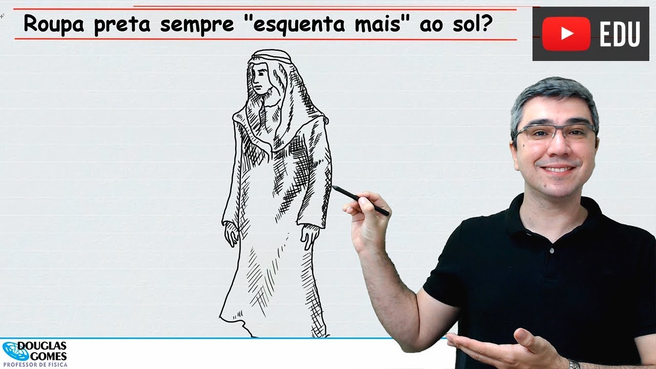 Roupa preta é mesmo quente? | Beduíno | Física com Douglas