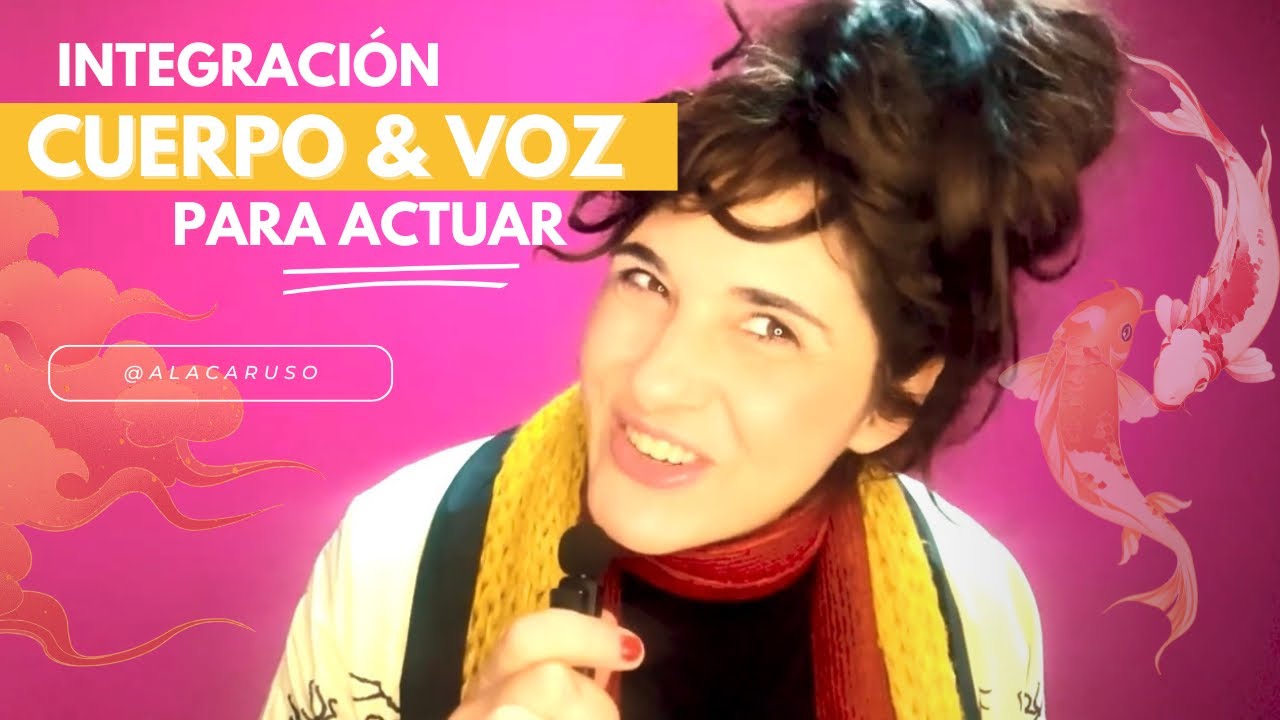 🔵 Integración de cuerpo y voz - Antropología Teatral.