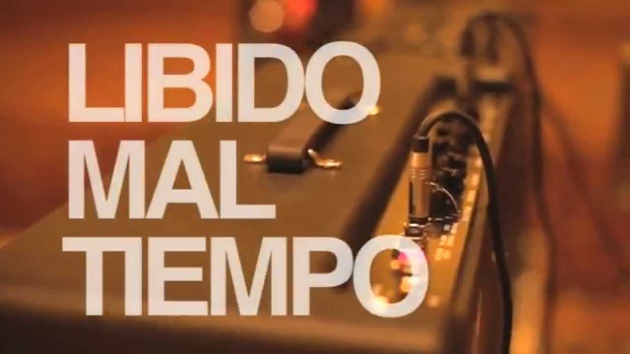 Libido - Mal Tiempo Sesion En Vivo 2014