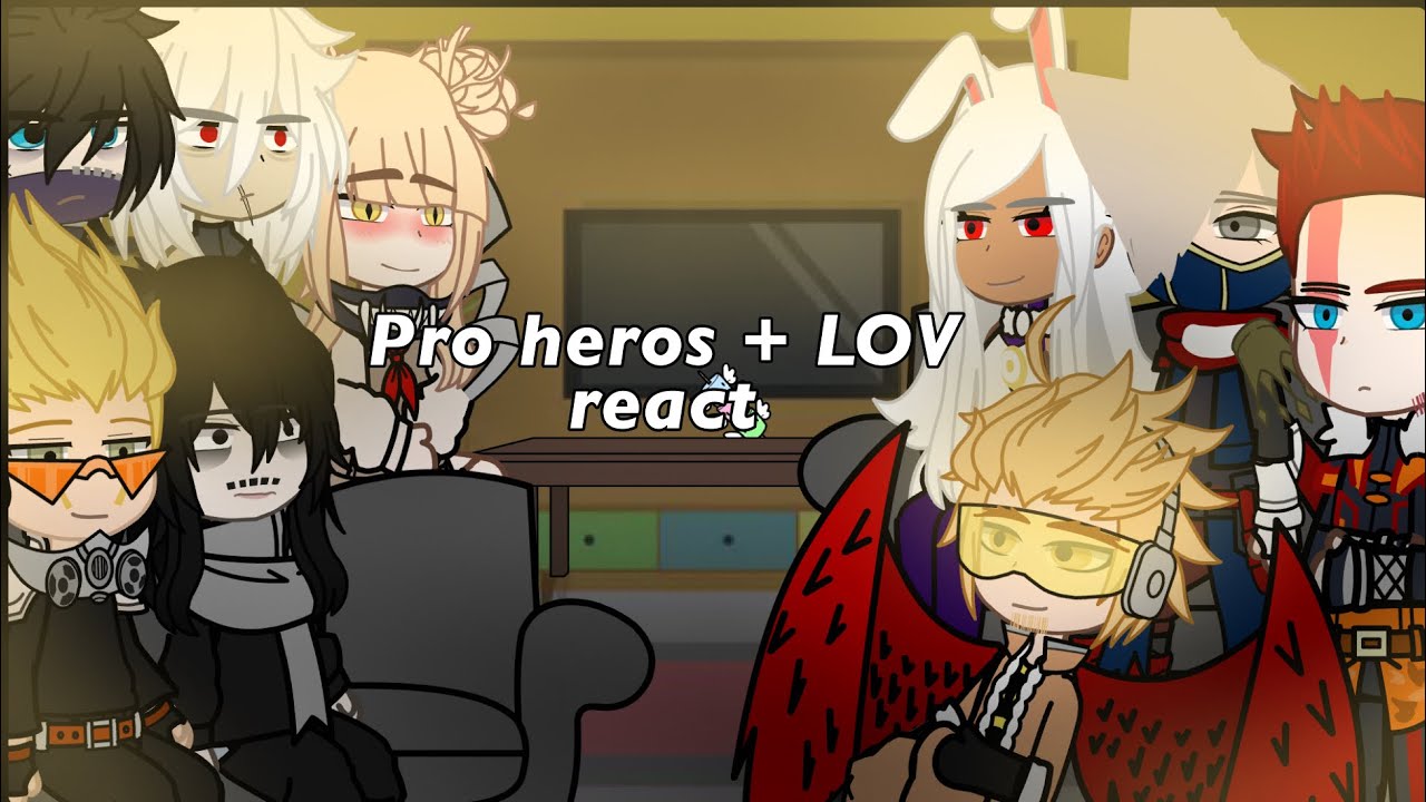Pro heros + LOV  react to | mha/bnha| manga spoilers | gc | wip🥰 |
