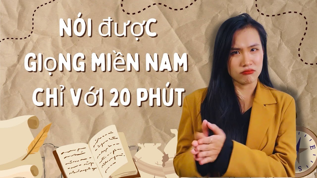 Kiến thức 6 tháng luyện giọng miền Nam trong 20 phút  [Bài 1]