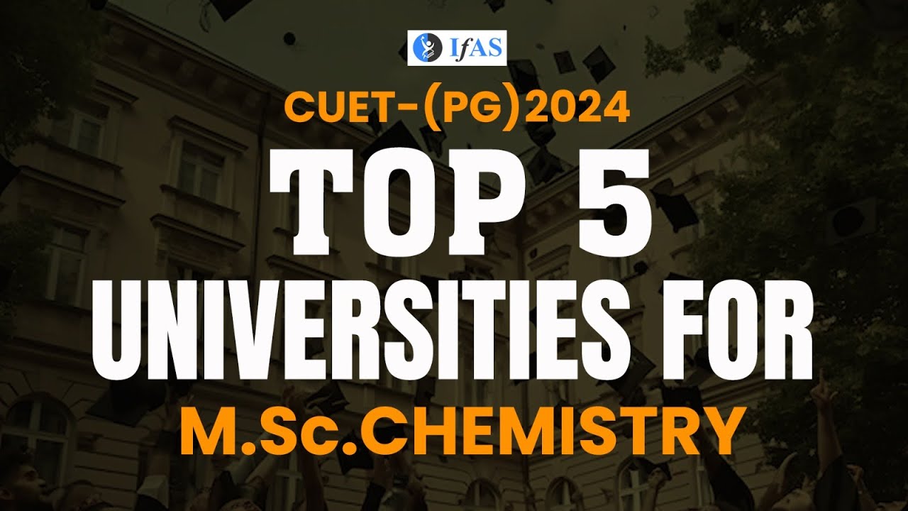 Top 5 Universities For M.Sc. Chemistry Through CUET PG 2024 | CUET PG 2024 | IFAS