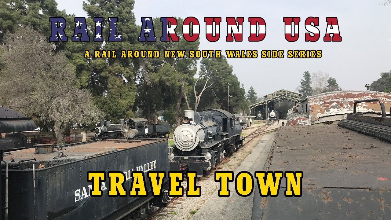 Rail Around USA - California: Travel Town | A Rail Around New South Wales side series