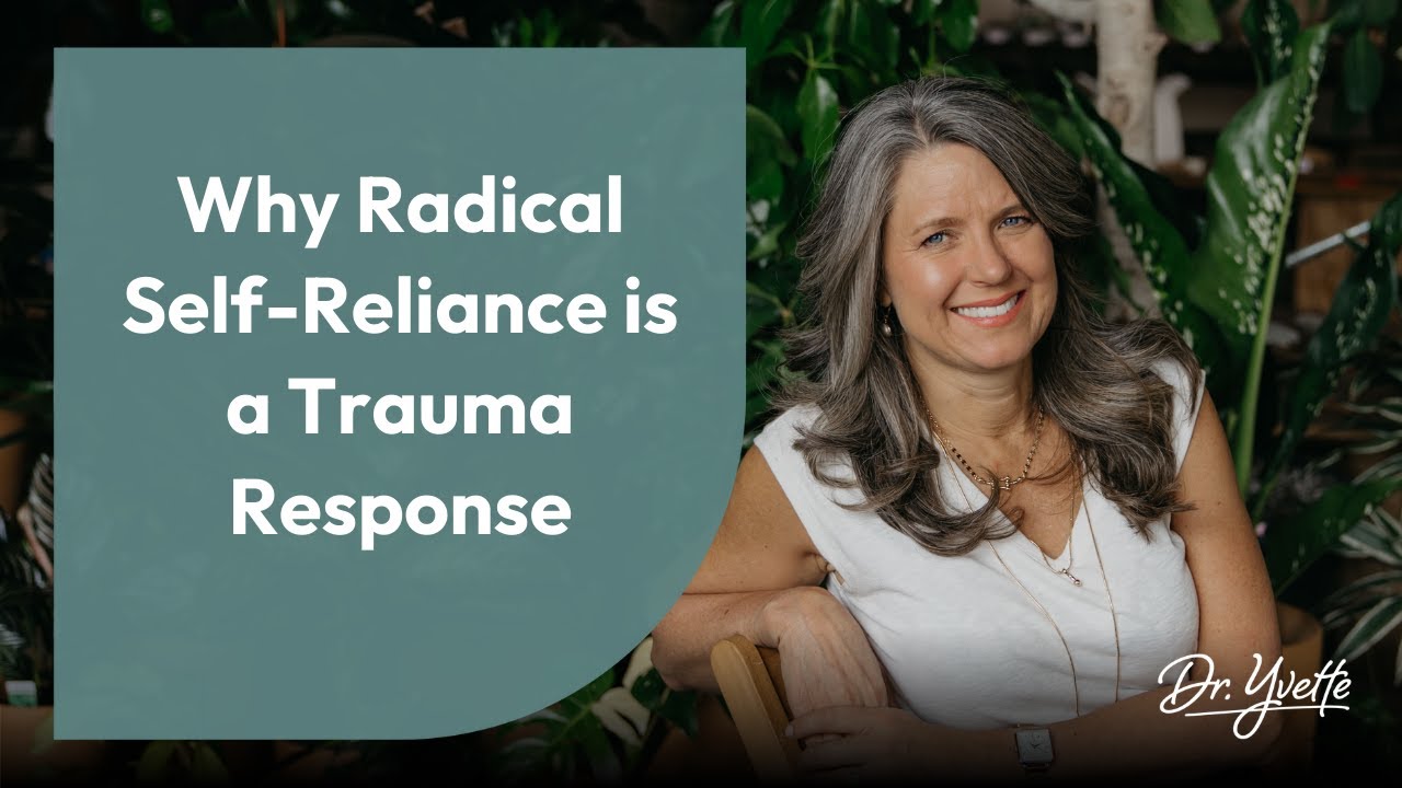 Why Radical Self-Reliance Is a Trauma Response