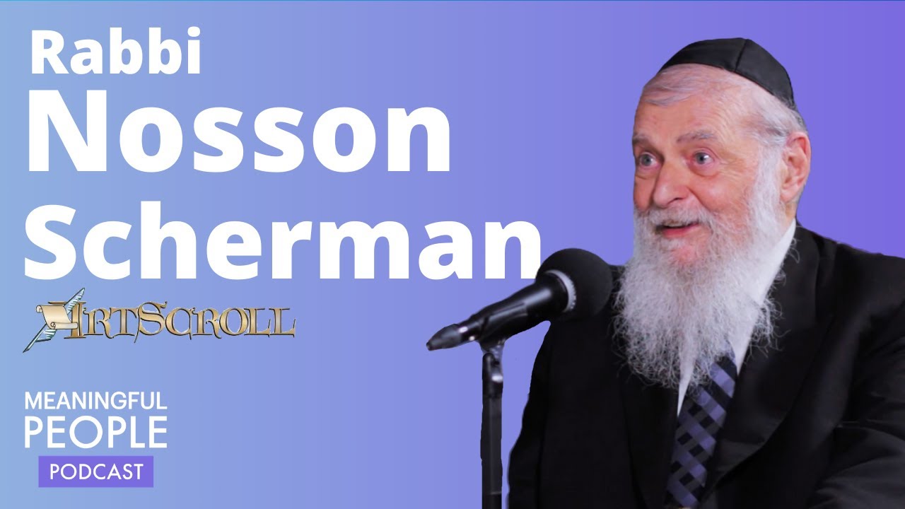 The Story of Rabbi Nosson Scherman - General Editor of Artscroll | Meaningful People #23