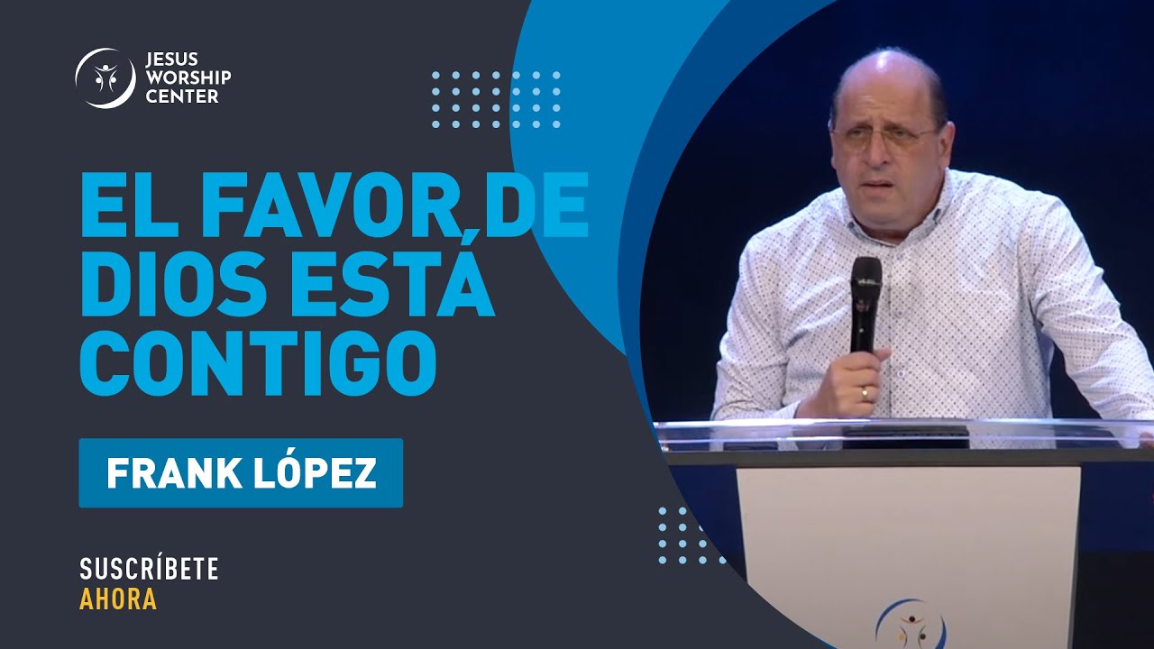 El favor de Dios est&aacute; contigo | Frank L&oacute;pez