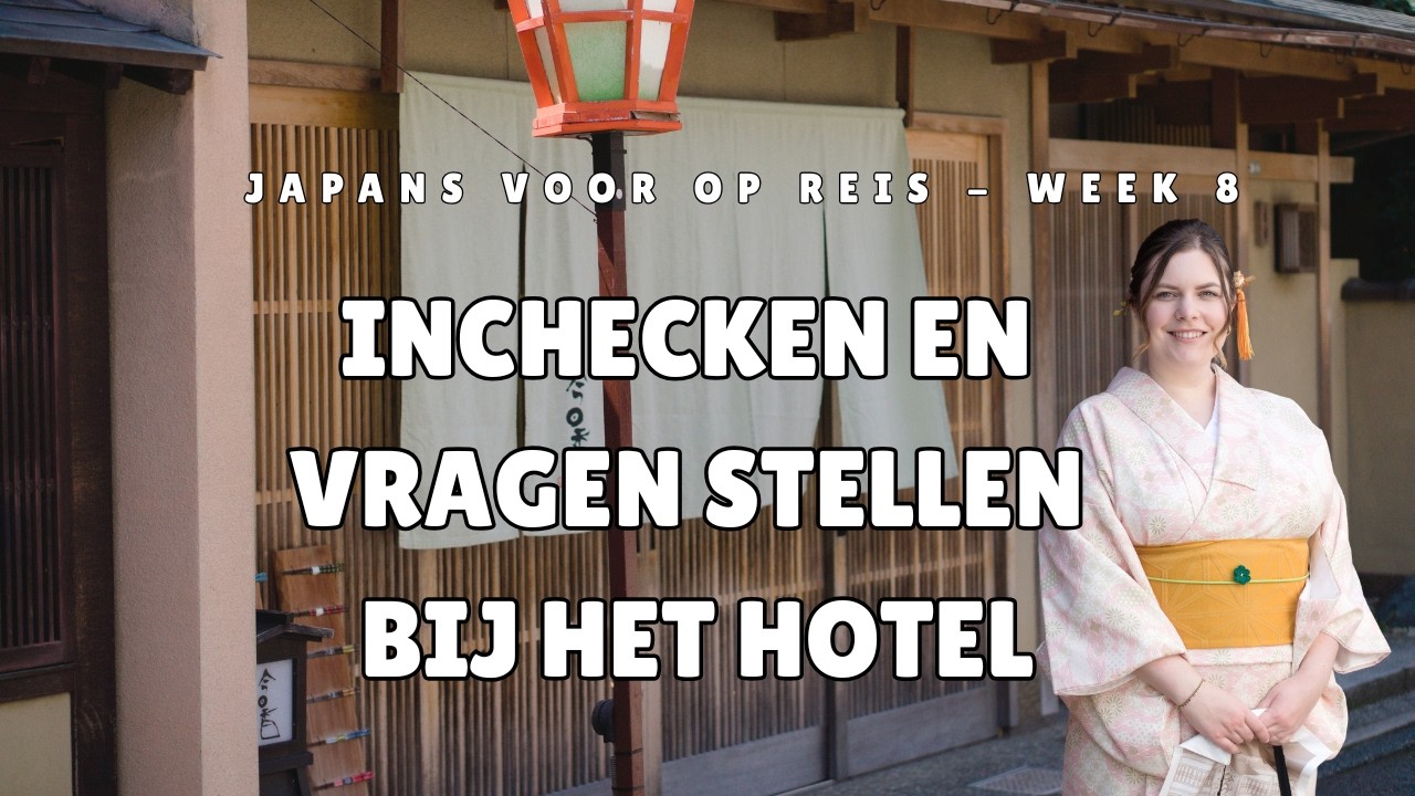 Japans voor op Reis – Week 9: Bij het hotel