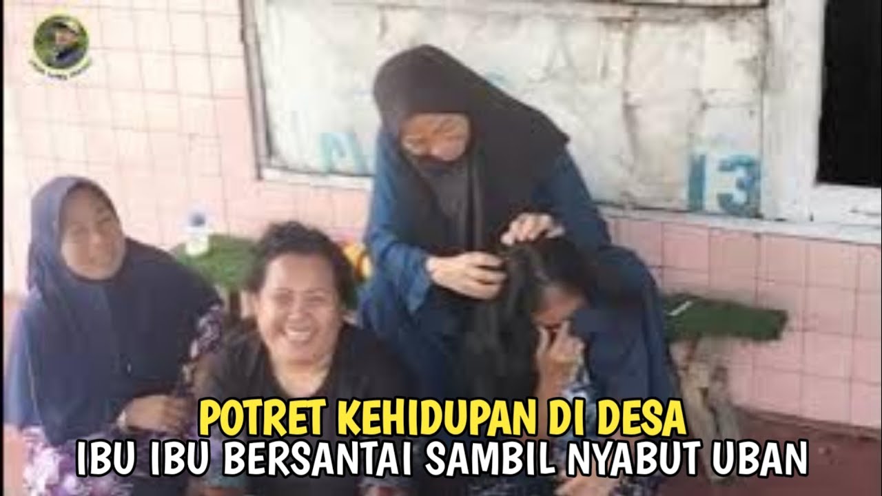 POTRET KEHIDUPAN DI DESA || IBU IBU BERSANTAI SAMBIL NYABUTIN UBAN