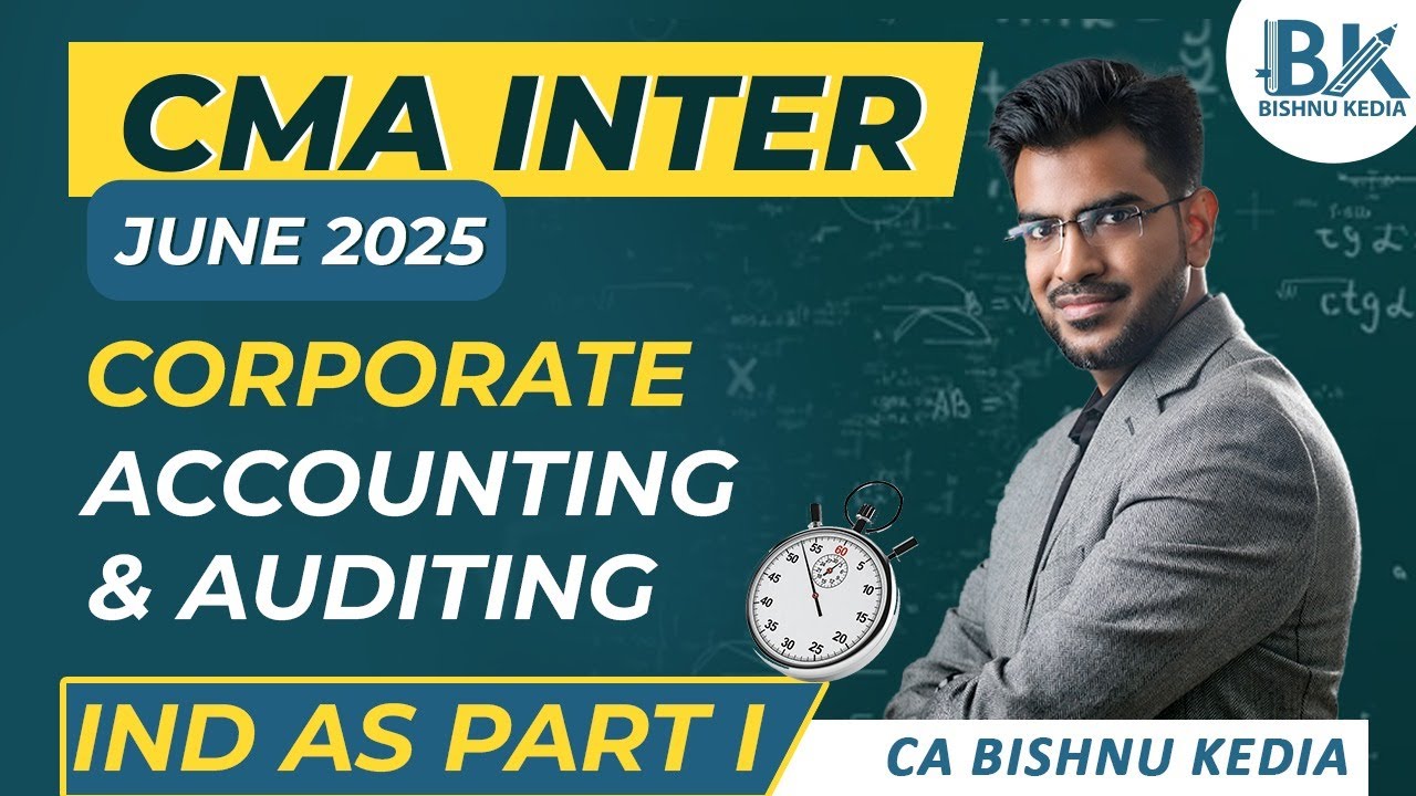 CMA Inter June 2025 | Corporate Accounting & Auditing | Ind AS | Revision |Bishnu Kedia