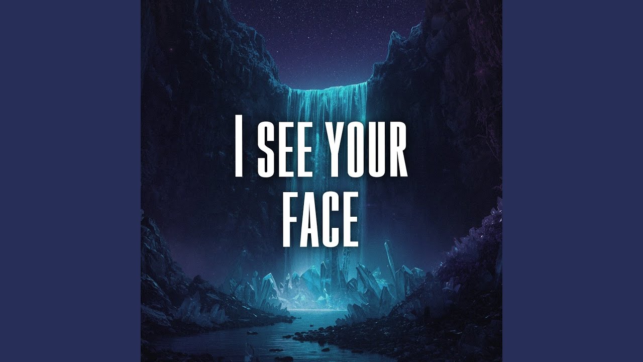 I see your face