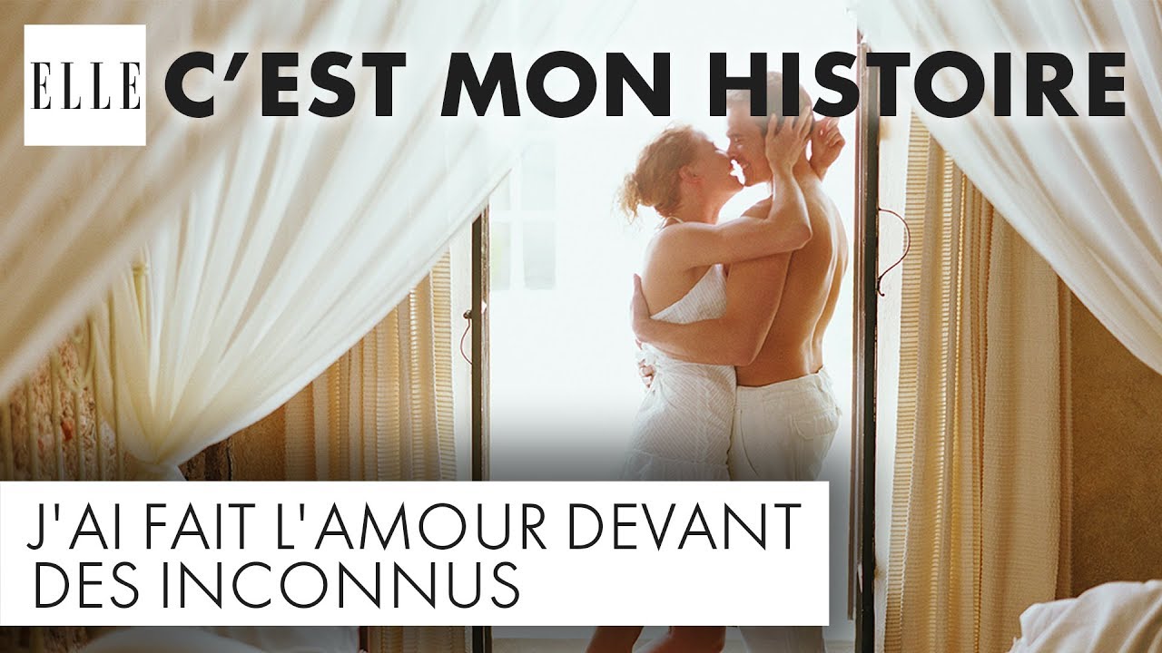 J’ai fait l’amour devant des inconnus