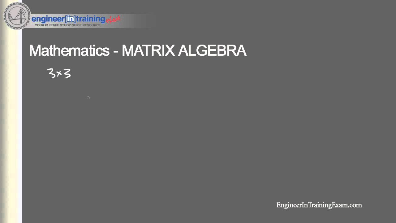 Matrix Transpose and Determinate -- Fundamentals of Engineering FE EIT Exam Review