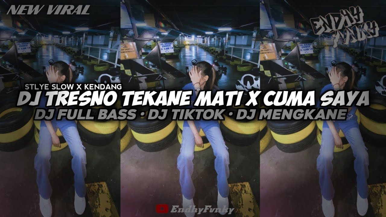 DJ TRESNO TEKANE MATI X CUMA SAYA || DJ FULL BASS || DJ TIKTOK || DJ MENGKANE •EndhyFvnky