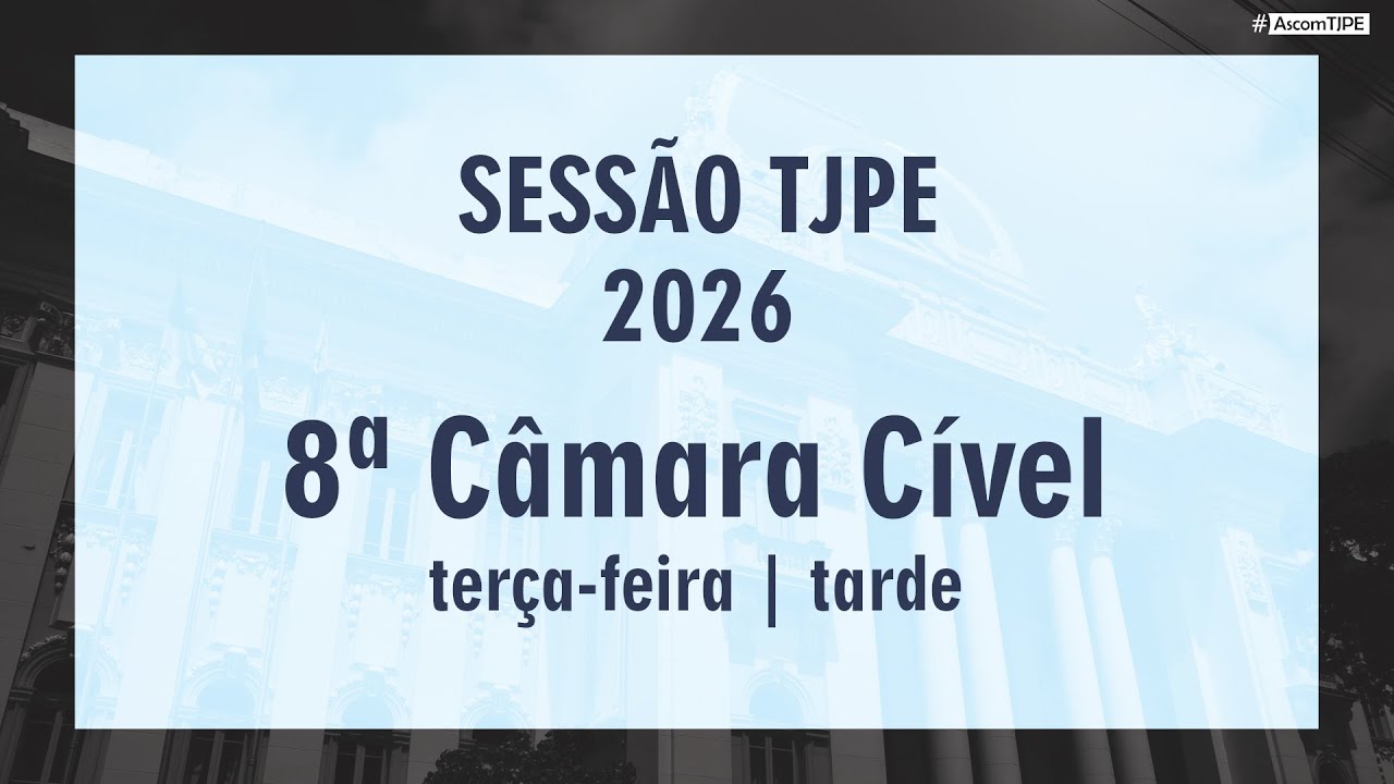Sessões TJPE 2026 - 8ª Câmara Cível (03/02/2026) Tarde