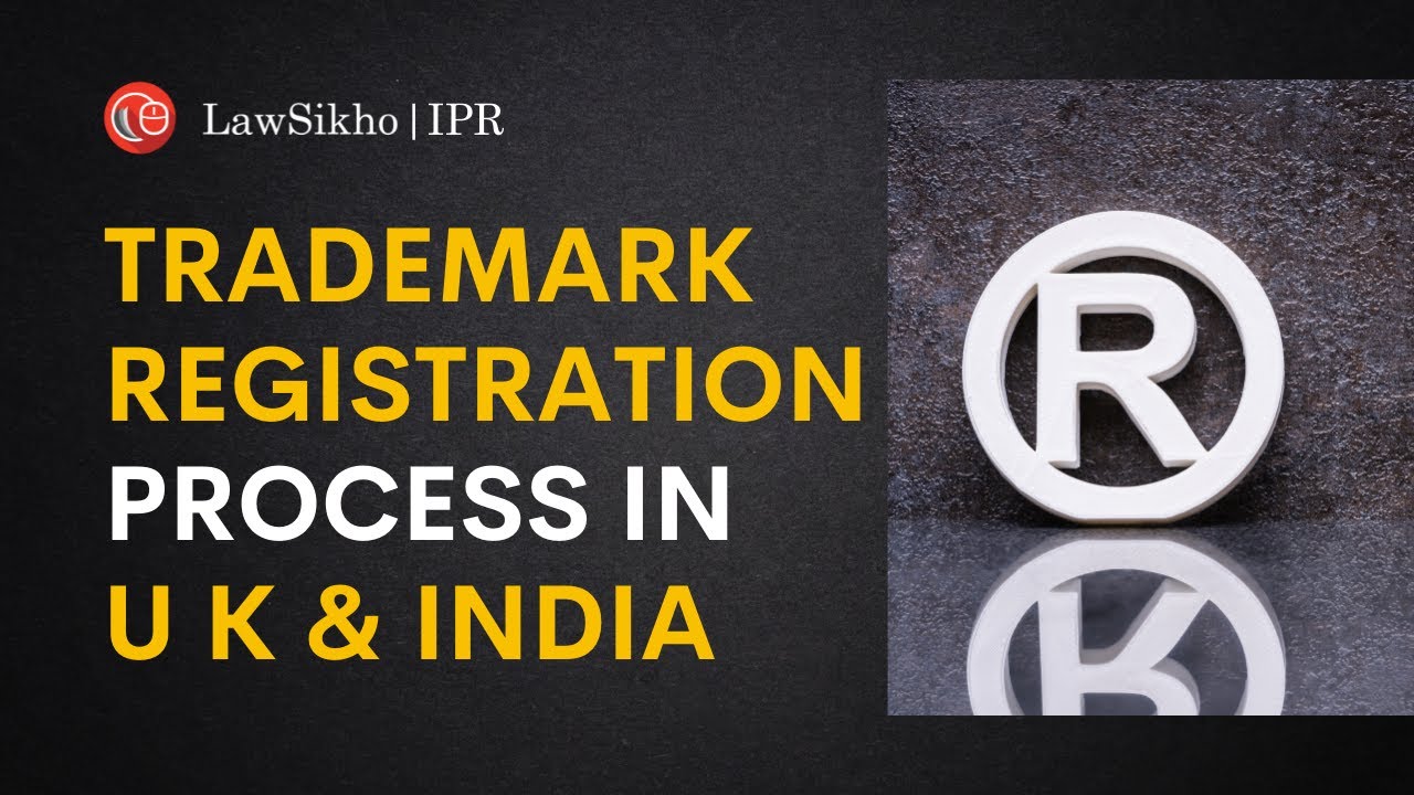 Trademark registration process in U.K. & India | LawSikho IPR