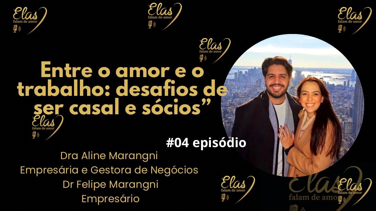 🎙️ EP #04 – Entre o amor e o trabalho: desafios de ser casal e sócios.