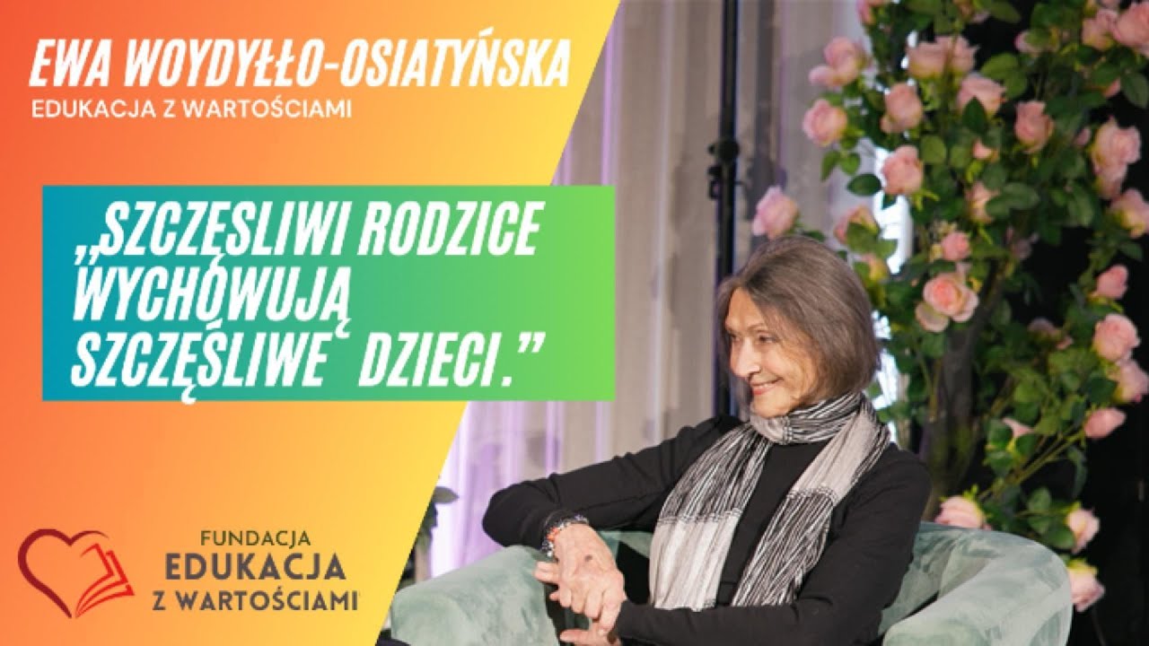 Dr Ewa Woydyłło-Osiatyńska ,,Jak wychować szczęśliwego człowieka?