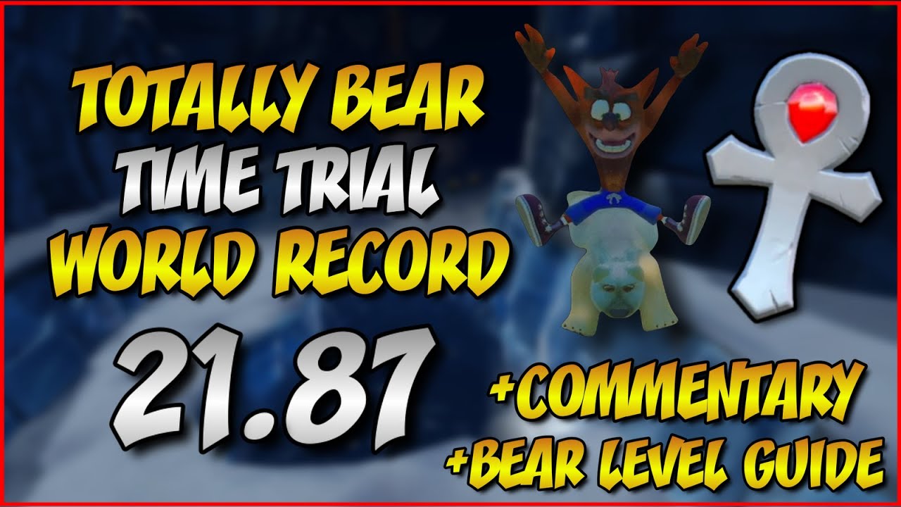 Totally Bear in 21.87 [World Record] And Complete Bear Level Guide | Crash Bandicoot N. Sane Trilogy