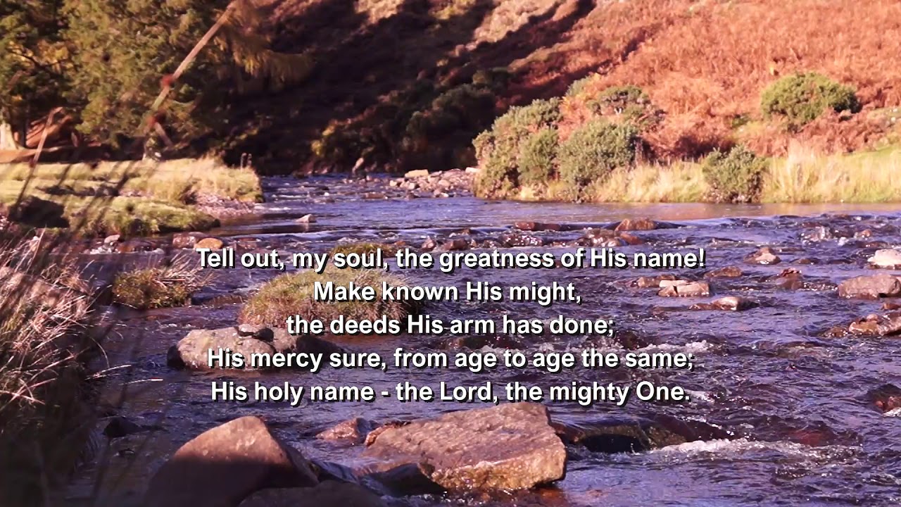 Tell out my soul, the greatness of the Lord