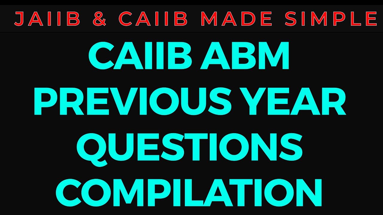CAIIB ABM II PREVIOUS YEAR QUESTIONS COMPILATION