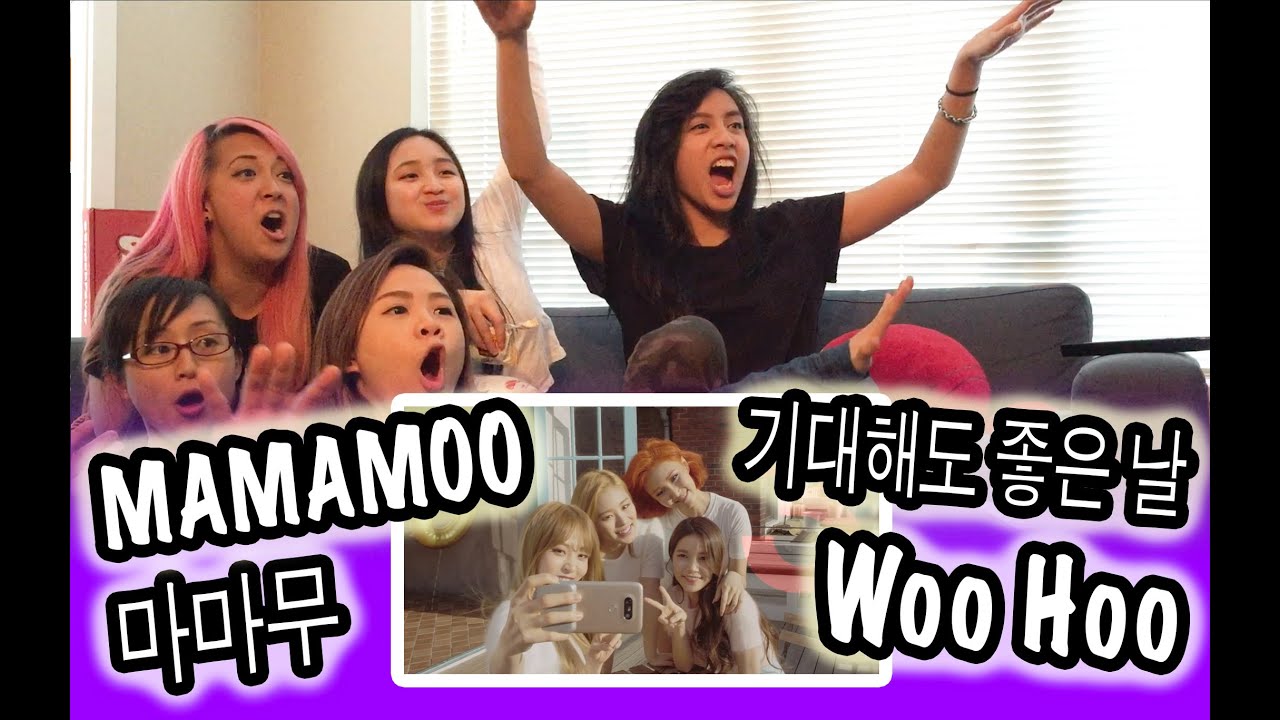 [KPOP REACTION] MAMAMOO 마마무 -- WOO HOO 기대해도 좋은 날