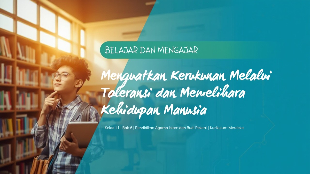 BAB 6: Menguatkan Kerukunan Melalui Toleransi dan Memelihara Kehidupan Manusia (PAI Kelas 11 Kurmer)