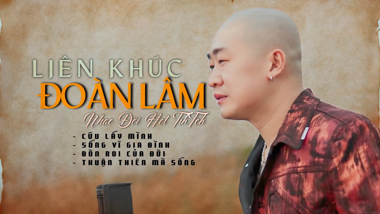 CỨU LẤY M&Igrave;NH, SỐNG V&Igrave; GIA Đ&Igrave;NH, Đ&Ograve;N ROI CỦA ĐỜI...LK NHẠC ĐỜI ĐO&Agrave;N L&Acirc;M NHỮNG B&Agrave;I HAY NHẤT 2025