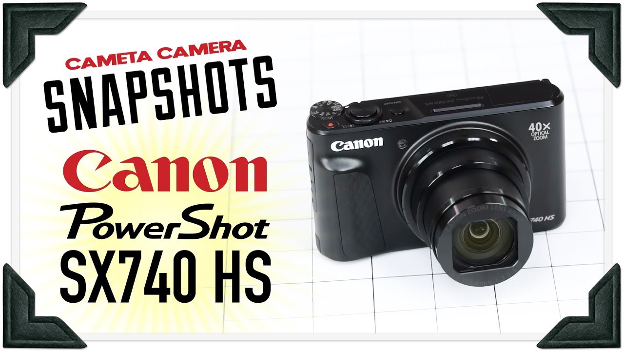 Cameta Camera SNAPSHOTS - Canon SX740 HS Digital Camera