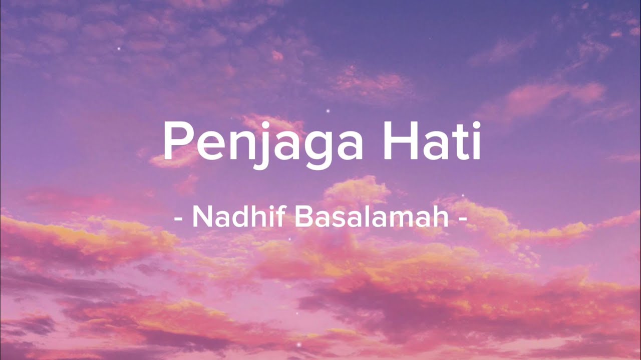 Penjaga Hati - Nadhif Basalamah