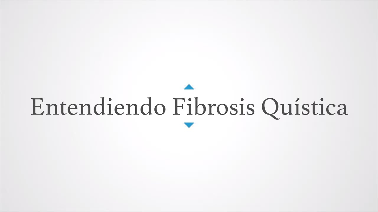 Entendiendo Fibrosis Quística