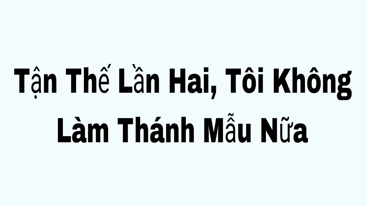 Tận Thế Lần Hai, Tôi Không Làm Thánh Mẫu Nữa full