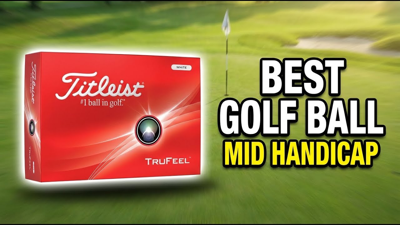 Best Golf Ball For Mid Handicappers 2026: Top 6 Balls to Lower Your Scores Fast