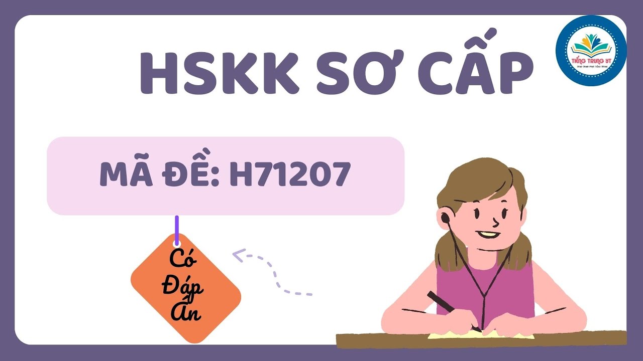 HSKK SƠ CẤP Mã Đề #H71207 Có Bài Mẫu Tham Khảo | Tiếng Trung YT