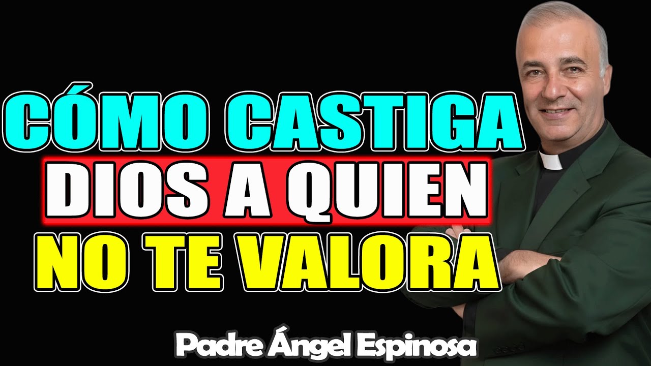 Cómo CASTIGA DIOS a QUIEN NO TE VALORA – ÁNGEL ESPINOSA 2026